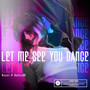 Let Me See You Dance
