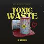 Toxic Waste (Explicit)