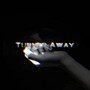 Turned Away (Prod. by 黑车司机)