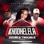 Double Trouble khodhelela (feat. Muungu queen)