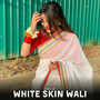 White Skin Wali