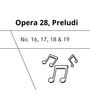 Opera 28, Preludi (Nos. 16, 17, 18 & 19)