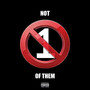 Not 1 of Them (Explicit)