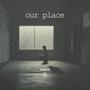 our place (feat. S.T) [Explicit]