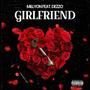 Girlfriend (ProdByStevieNickxx) (feat. Dezzo) [Explicit]