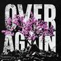 OVER AGAIN