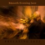 Smooth Evening Jazz