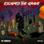 Escaped The Grave (Explicit)