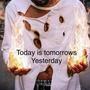 Today is Tomorrows Yesterday (Explicit)