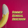 Summer Sensual Obsession: Deep Chillout Beats for Lovers, Sensual Moments, Erotic Chillout at Night, Lovely Time, Hot Shake Body, Dirty Erotic Thoughts