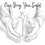 One Day You Said