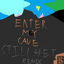 Enter My Cave (Stillhet Remix)