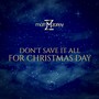 Don't Save It All for Christmas Day