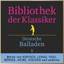 Bibliothek der Klassiker: Deutsche Balladen 5 (Werke von Willibald Alexis, August Kopisch, Franz von Gaudy, Alexander von Württemberg, Karl Egon Ritter von Ebert, Nikolaus Lenau, Johann Nepomuk Vogl, Eduard Mörike, Heinrich Heine, Robert Reinick, Friedric