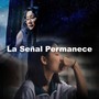 La Señal Permanece