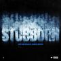 Stubborn (feat. Big Eph) [Explicit]
