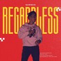 Regardless (feat. Brand-Nu) [Explicit]