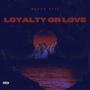 Loyalty or Love (Explicit)