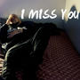 I Miss You