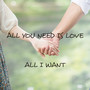 ALL YOU NEED IS LOVE