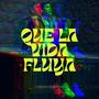 Que La Vida Fluya (feat. Viddsan)