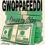 Gwoppafeddi (Explicit)