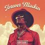 Forever Mackin (Explicit)