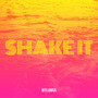 Shake It (Explicit)