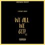 We All We Got (Explicit)