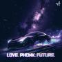 Love. Phonk. Future. (Explicit)