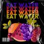 Eat Water (Explicit)