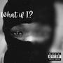 What if I? (Explicit)