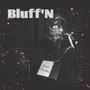 Bluff'N (Explicit)