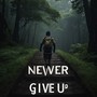 Never Give Up