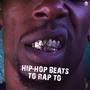 Hip-Hop Beats to Rap to