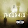 MY THOUGHTS (Explicit)