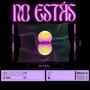 NO ESTÁS (feat. Fresh Fruit & Jeeiph)