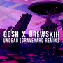 Undead (feat. GOSH) [Graveyard Remix] [Explicit]