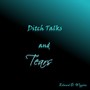 Ditch Talks and Tears