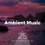 Ambient Music: 25 Mind Relaxing Songs for Yoga Meditation Spa Massage Wellness Centers