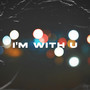 i'm with u