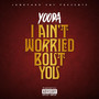 I Ain't Worried 'Bout You (Explicit)