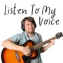 Listen To My Voice