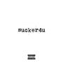 sucker4u (Explicit)