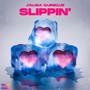 Slippin' (Explicit)