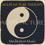 Acupuncture Therapy Meditation Music - Relaxing Soft Spa Massage Music for Acupuncture, Acupressure, Meridian, Mind and Body Connection, Meditation, Reiki, Wellness