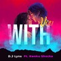 With You (feat. Kweku Shocka) [Explicit]