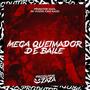 Mega Queimador de Baile (feat. MC Vuiziki & Caio Kazzi) [Explicit]