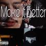 Make It Better (feat. MikeyMic628)