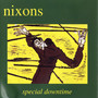 Special Downtime (Nixons)